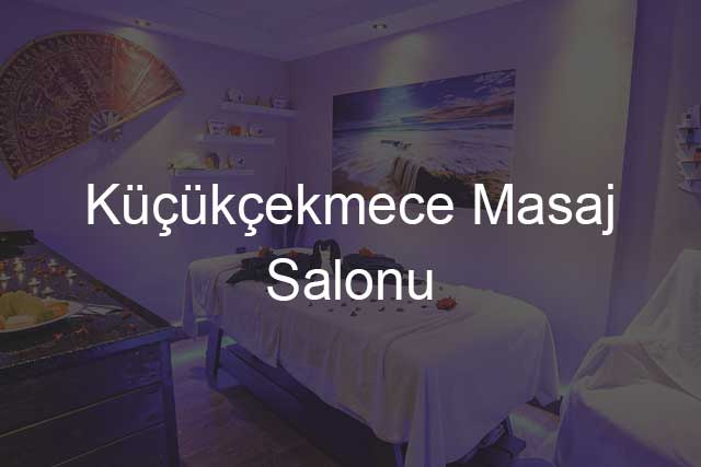 Küçükçekmece Masaj Salonu